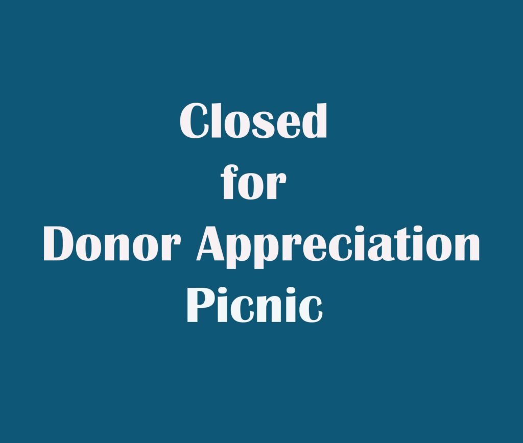 Closed for Donor Appreciation Picnic